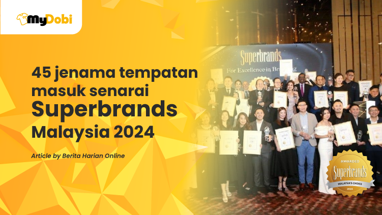 45 jenama tempatan masuk senarai Superbrands Malaysia 2024